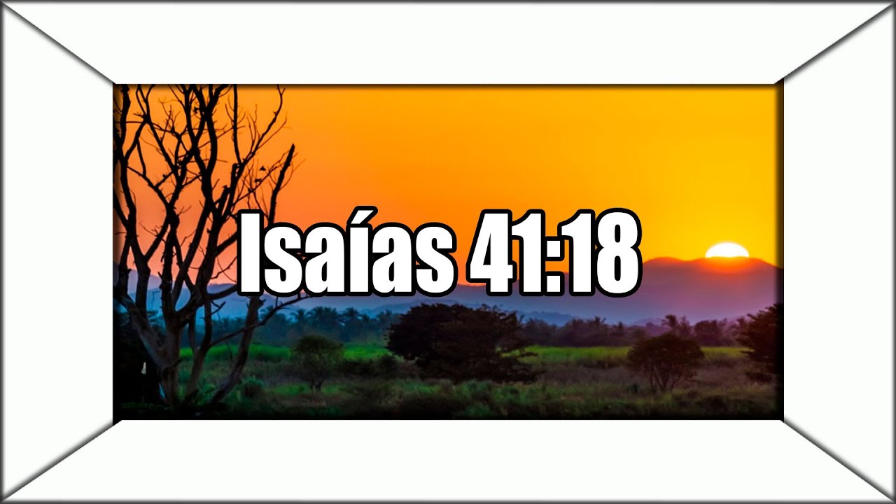 Isaias 41 18: 5 promesas que transformarán tu vida 16 isaias 41 18