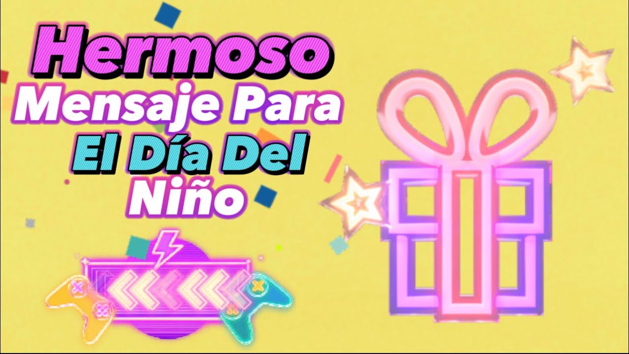 Mensajes del día del niño: 7 frases que alegran su día 16 mensajes del dia del niño