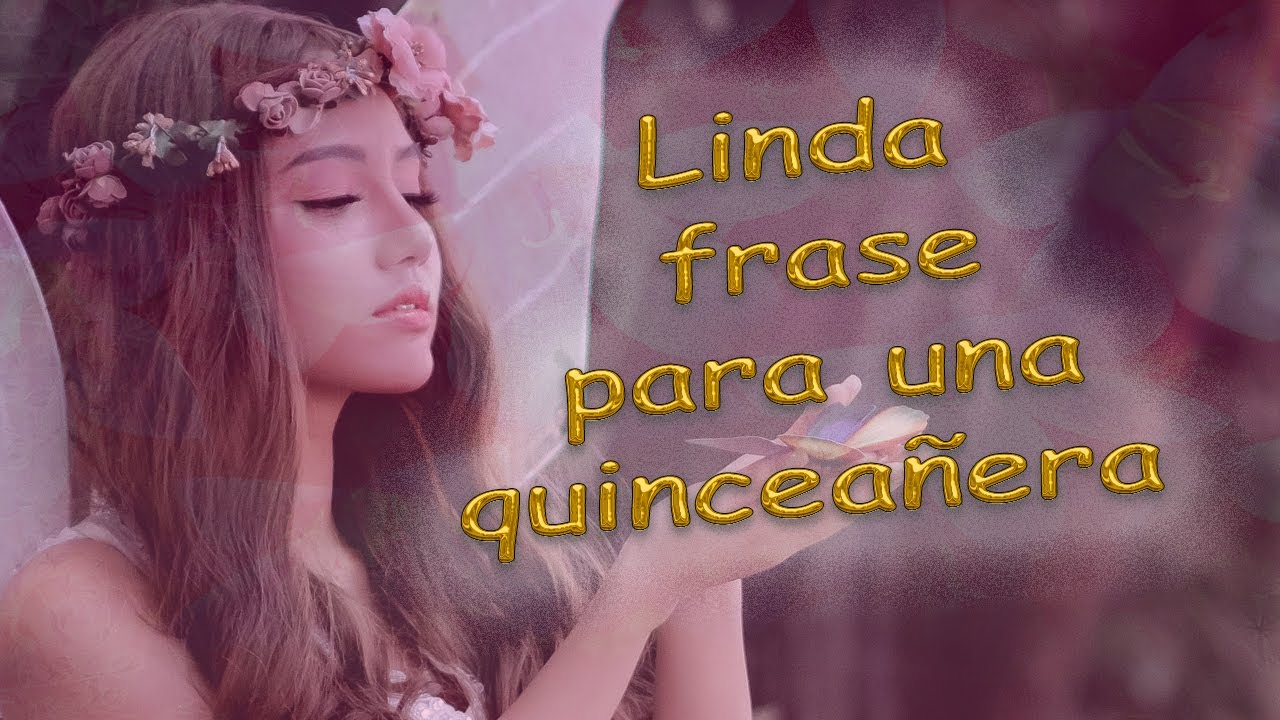 Palabras para una quinceañera: 5 consejos inolvidables 16 palabras para una quinceanera