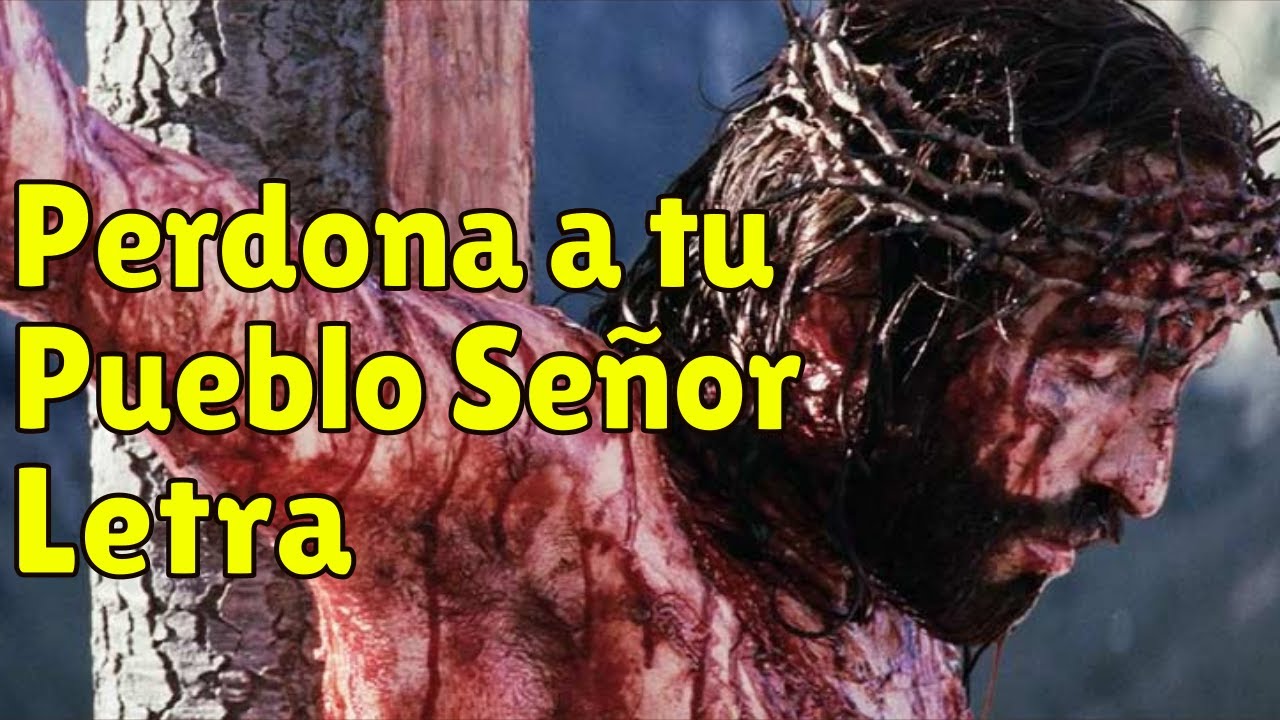 Perdona a tu pueblo seño letra: 7 claves para entenderla 13 perdona a tu pueblo seño letra