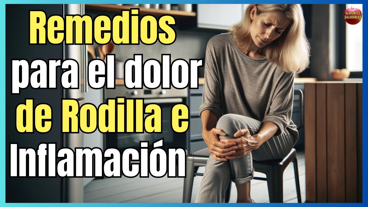 Poderoso remedio para el dolor de rodillas: 7 soluciones efectivas 13 poderoso remedio para el dolor de rodillas