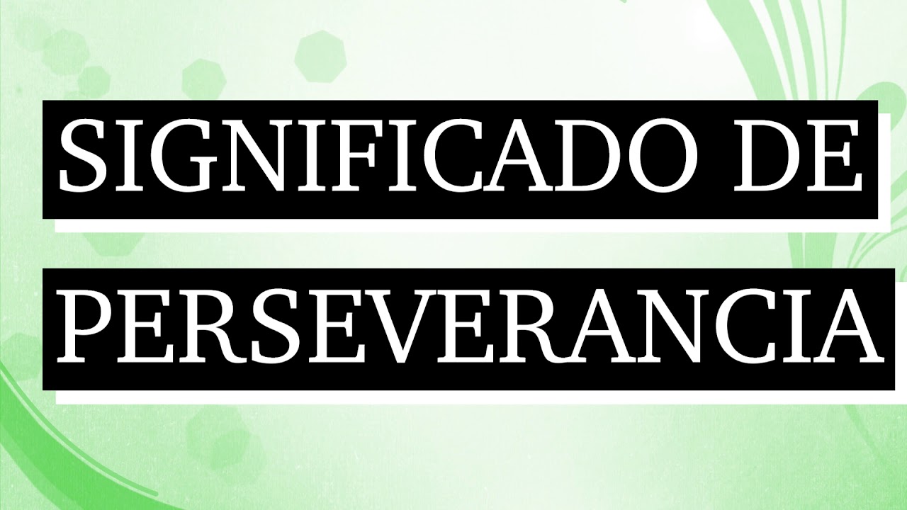Que es perseverancia 2: 7 claves para triunfar fácilmente 13 que es perseverancia 2