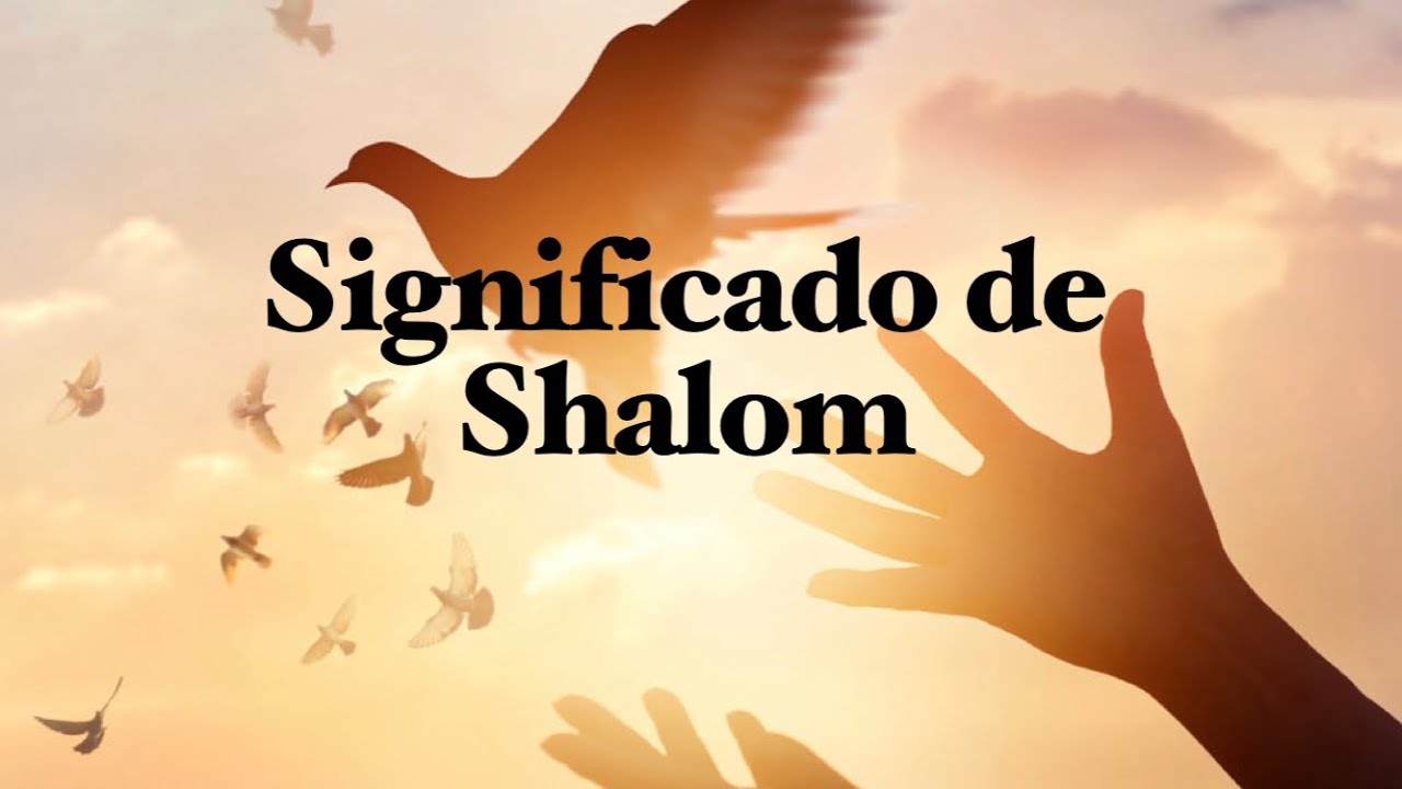 Shalom significado: 7 curiosidades que no conocías 13 shalom significado