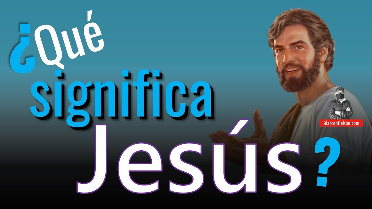 Significado de Jesús: 7 lecciones de vida que transforman 17 significado de jesus