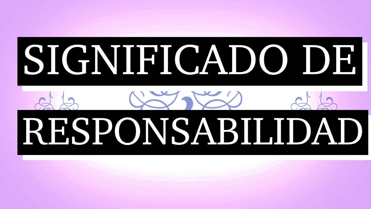 Responsabilidad: 7 claves para ser un líder en 2025 16 significado de responsabilidad