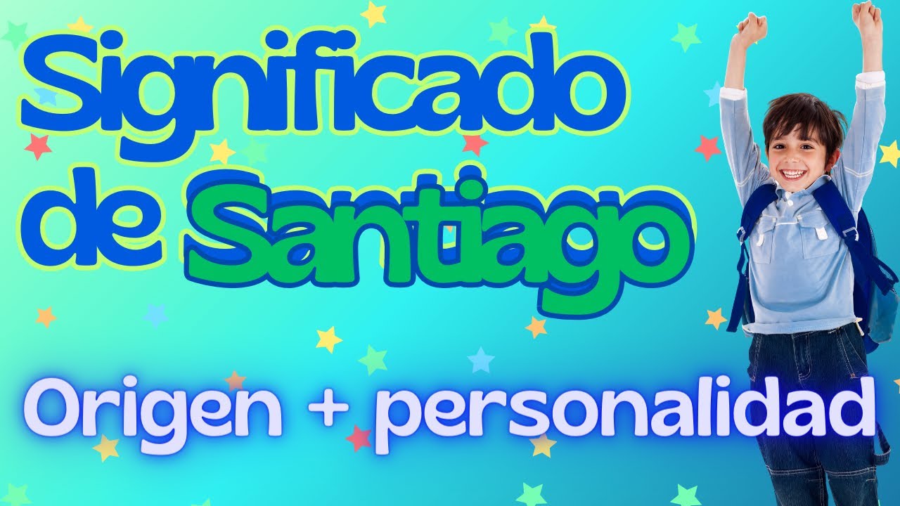 Significado del nombre Santiago: 7 curiosidades fascinantes 13 significado del nombre santiago
