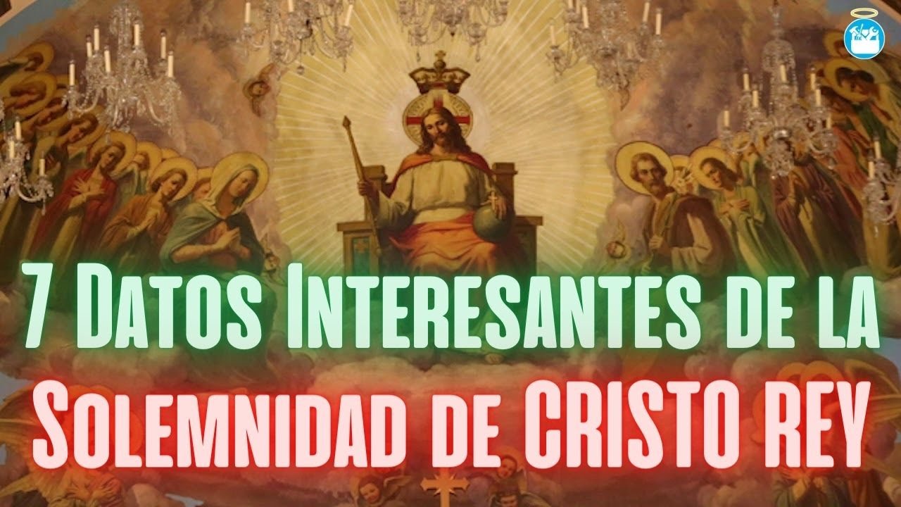 Solemnidad de Cristo Rey: 7 rituales que debes conocer 16 solemnidad de cristo rey