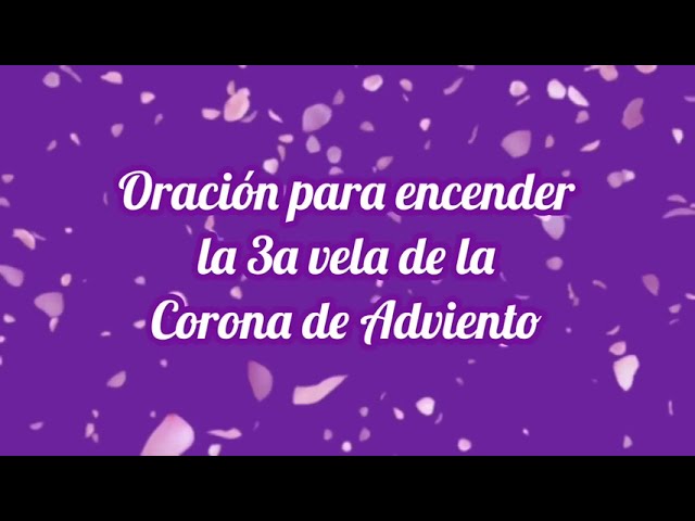 Tercera vela de adviento oración: 5 reflexiones para el alma 13 tercera vela de adviento oracion