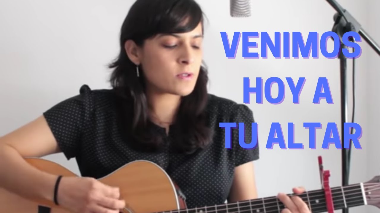 venimos hoy a tu altar letra